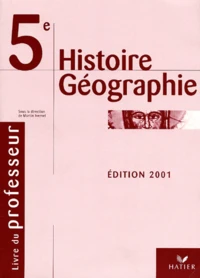 Histoire Geographie 5eme. Livre Du Professeur, Edition 2001