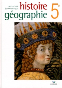  Collectif et Martin Ivernel - Histoire, géographie, initiation économique, 5e.