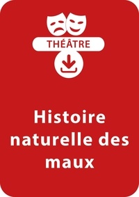  Collectif et Claudio Ponté - THEATRALE  : Histoire naturelle des maux - Une pièce de théâtre à télécharger.