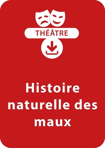  Collectif et Claudio Ponté - THEATRALE  : Histoire naturelle des maux - Une pièce de théâtre à télécharger.