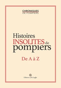Histoires insolites  de pompiers de A à Z