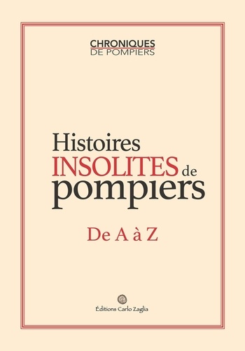 Histoires insolites de pompiers – De A à Z