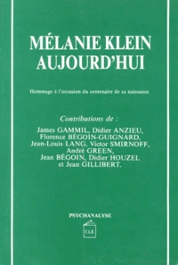 Melanie Klein Aujourd'Hui. Hommage A L'Occasion Du Centenaire De Sa Naissance