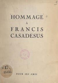  Collectif et  Les amis de Francis Casadesus - Hommage à Francis Casadesus - Pour ses quatre-vingts ans (2 décembre 1870-2 décembre 1950).
