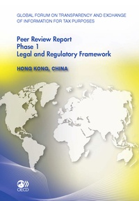  Collectif - Hong kong, china - peer review report phase 1 legal and regulatory framework - global forum on trans.