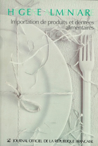  Collectif - Hygiene Alimentaire. Tome 7, Importation De Produits Et Denrees Alimentaires, Edition Mai 1991.