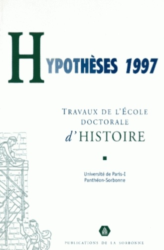  Collectif - Hypotheses 1997. Travaux De L'Ecole Doctorale D'Histoire De L'Universite De Paris I, Pantheon-Sorbonne.