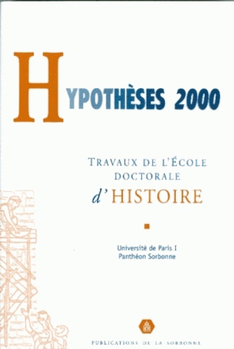  Collectif - Hypotheses 2000. Travaux De L'Ecole Doctorale D'Histoire De L'Universite De Paris I, Pantheon-Sorbonne.