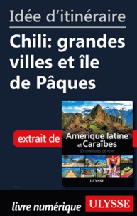  Collectif - Id�e d'itin�raire - Chili : grandes villes et �le de P�ques.