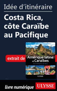  Collectif - Id�e d'itin�raire - Costa Rica, c�te Cara�be au Pacifique.