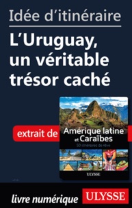  Collectif - Id�e d'itin�raire - L'Uruguay, un v�ritable tr�sor cach�.