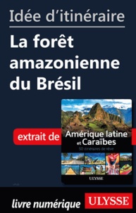  Collectif - Id�e d'itin�raire - La for�t amazonienne du Br�sil.