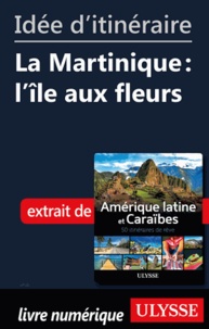  Collectif - Id�e d'itin�raire - La Martinique : l'�le aux fleurs.