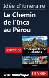 Collectif - Id�e d'itin�raire - Le Chemin de l'Inca au P�rou.
