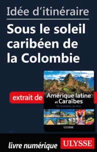  Collectif - Id�e d'itin�raire - Sous le soleil carib�en de la Colombie.