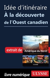  Collectif - Idée d'itinéraire - A la découverte de l'Ouest canadien.