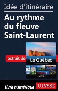  Collectif - Idée d'itinéraire - Au rythme du fleuve Saint-Laurent.