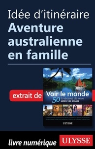  Collectif - Idée d'itinéraire - Aventure australienne en famille.