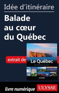  Collectif - Idée d'itinéraire - Balade au c¿oeur du Québec.