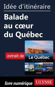 Idée d'itinéraire - Balade au c¿oeur du Québec