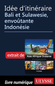 Idée d'itinéraire - Bali et Sulawesie, envoûtante Indonésie