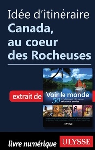  Collectif - Idée d'itinéraire - Canada, au coeur des Rocheuses.