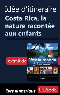  Collectif - Idée d'itinéraire - Costa Rica la Nature racontée aux enfants.