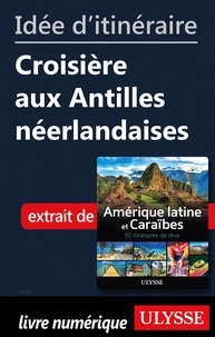  Collectif - Idée d'itinéraire - Croisière aux Antilles néerlandaises.