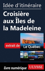  Collectif - Idée d'itinéraire - Croisière aux Iles de la Madeleine.