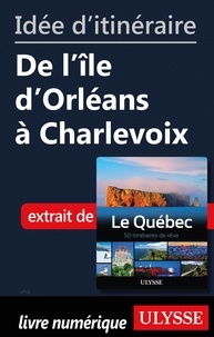  Collectif - Idée d'itinéraire - De l'île d'Orléans à Charlevoix.