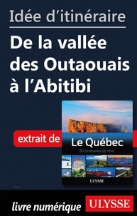  Collectif - Idée d'itinéraire - De la vallée des Outaouais à l'Abitibi.