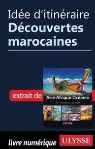  Collectif - Idée d'itinéraire - Découvertes marocaines.