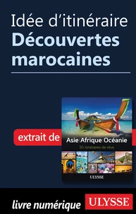 Idée d'itinéraire - Découvertes marocaines