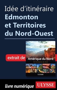  Collectif - Idée d'itinéraire - Edmonton et Territoires du Nord-Ouest.