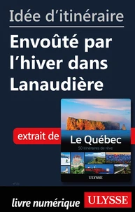 Idée d'itinéraire - Envoûté par l'hiver dans Lanaudière