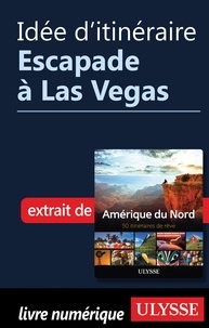  Collectif - Idée d'itinéraire - Escapade à Las Vegas.