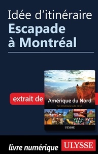  Collectif - Idée d'itinéraire - Escapade à Montréal.