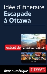  Collectif - Idée d'itinéraire - Escapade à Ottawa.