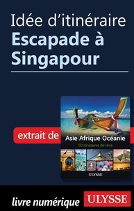  Collectif - Idée d'itinéraire - Escapade à Singapour.