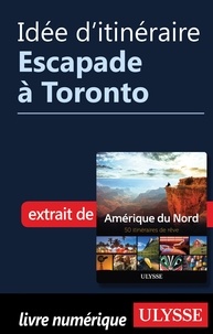 Collectif - Idée d'itinéraire - Escapade à Toronto.