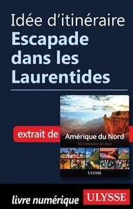  Collectif - Idée d'itinéraire - Escapade dans les Laurentides.