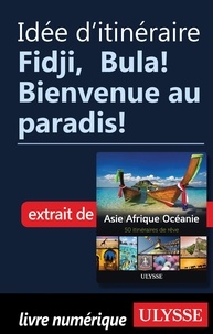  Collectif - Idée d'itinéraire - Fidji, Bula ! Bienvenue au paradis !.