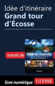  Collectif - Idée d'itinéraire - Grand tour d'Ecosse.