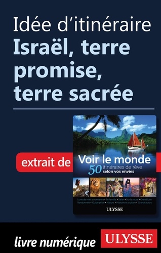 Idée d'itinéraire - Israël, terre promise, terre sacrée