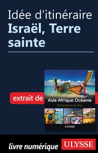 Idée d'itinéraire - Israël, Terre sainte