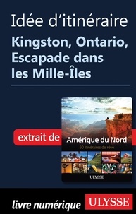  Collectif - Idée d'itinéraire - Kingston, Ontario, Escapade dans les Mille-Iles.