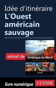  Collectif - Idée d'itinéraire - L'Ouest américain sauvage.
