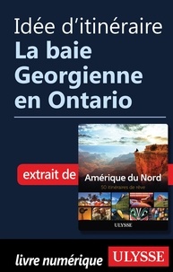  Collectif - Idée d'itinéraire - La baie Georgienne en Ontario.