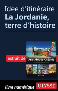 Idée d'itinéraire - La Jordanie, terre d histoire