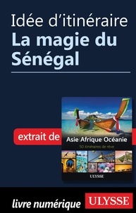  Collectif - Idée d'itinéraire - La magie du Sénégal.